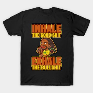 Inhale The Good Shit Exhale The Bullshit 420 Weed T-Shirt